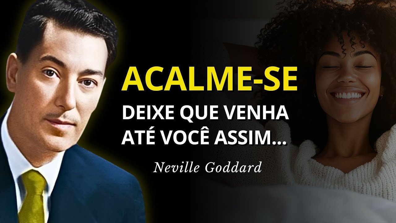 PARE DE CORRER ATRÁS! Deixe Que Venha Até Você - Neville Goddard