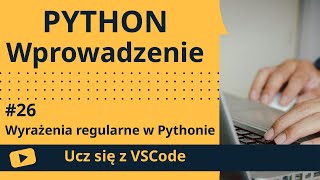 [Ucz się z VSCode] Wprowadzenie do Python #26 Wyrażenia regularne w Pythonie