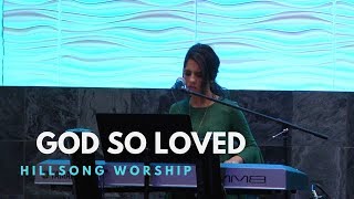 Video thumbnail of "GOD SO LOVED - HILLSONG WORSHIP - Cover by Jennifer Lang"
