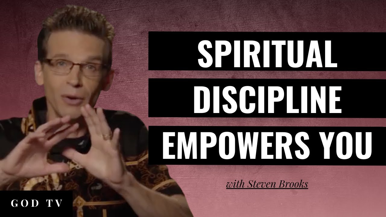 Spiritual Discipline Empowers You | Steven Brooks
