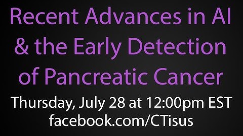 Facebook Live: Recent Advances in AI & the Early Detection of Pancreatic Cancer