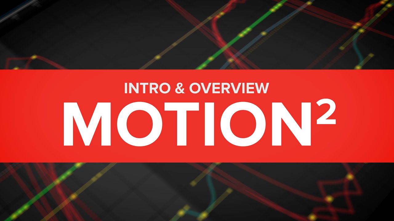 Motion 2 - AVAILABLE NOW! - Intro \u0026 Overview