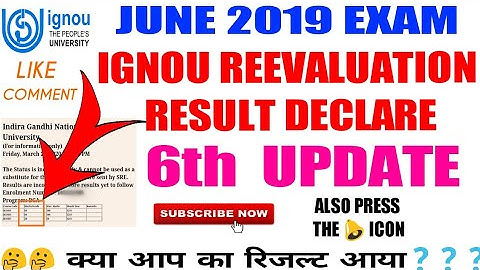 IGNOU 6TH UPDATE OF JUNE 2019 REVALUATION || PLEASE CHECK YOUR RESULTS || IMPORTANT INFORMATION