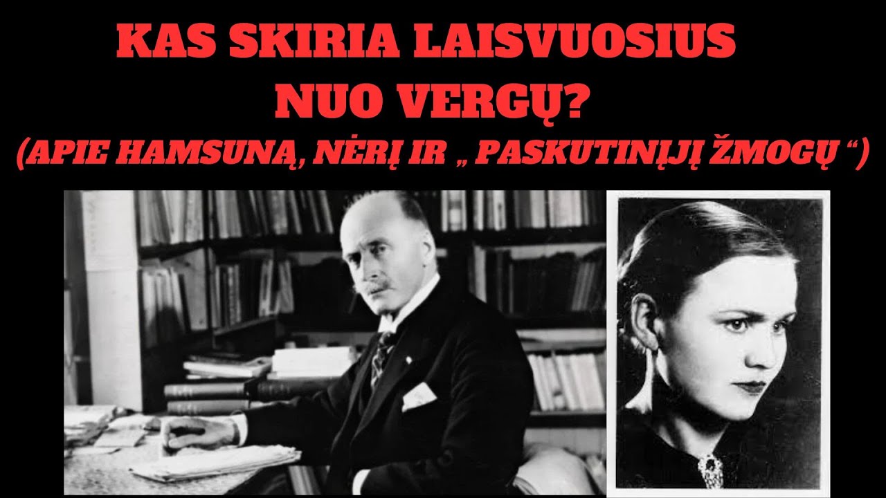 Kas skiria laisvuosius nuo vergų? (Apie Knutą Hamsuną, Salomėją Nėrį ir 