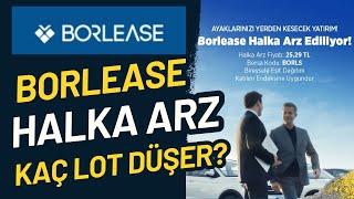Borlease Halka Arz Ki̇şi̇ Başi Kaç Lot Veri̇r? İzahname İnceleme