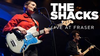 The Shacks — Live at Fraser