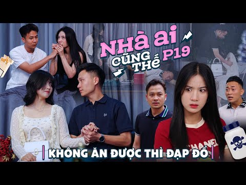 KHÔNG ĂN ĐƯỢC THÌ ĐẠP ĐỔ | Nhà Ai Cũng Thế Phần 19 | Phim Tình Cảm Gia Đình Hay Nhất Gãy TV