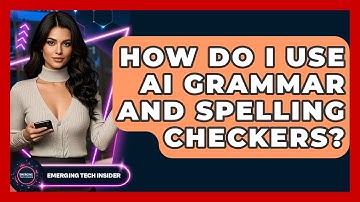 How Do I Use AI Grammar And Spelling Checkers? - Emerging Tech Insider