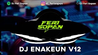DJ ENAKEUN V12 BY DJ FERI SOPAN