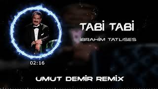 İbrahim Tatlıses - Tabi Tabi ( Umut Demir Remix ) Resimi