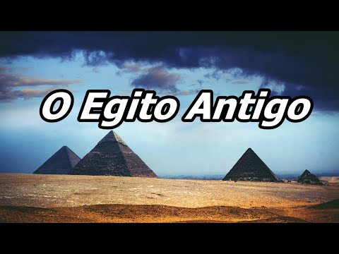 Egito Antigo - A História de uma Grande Civilização - História