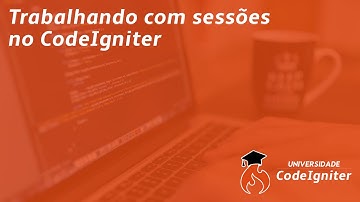 Trabalhando com sessões no CodeIgniter