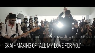 SKAI - making of "All my love for you"