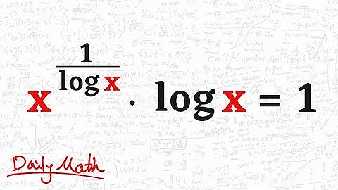 Logarithmic Equation: x^(1/logx) . logx = 1