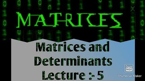 Matrices and determinants lecture 5: Some special matrices