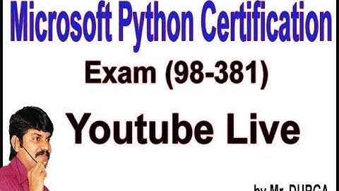 Microsoft Python Certification Exam (98-381)YouTube Live Stream by Durga Sir @ 7:30PM
