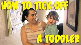 HOW TO TICK OFF A TODDLER
