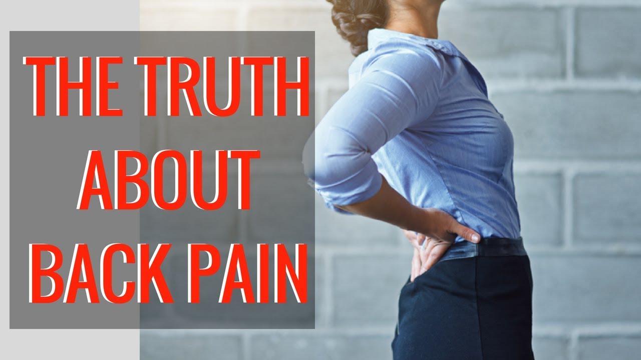 The Truth About Back Pain |Back Pain Myths We Need to Get Over - YouTube