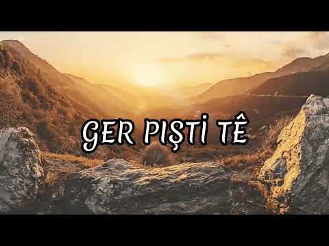 GER PIŞTİ TE EZ NEMİRIM - KURDİSH REMİX