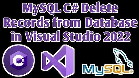 MySQL C# Delete Records from database | MySQL Visual Studios 2022