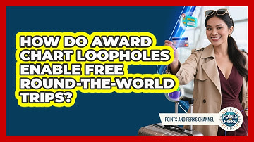 How Do Award Chart Loopholes Enable Free Round-the-world Trips? - Points and Perks Channel