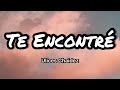 Ulices Chaidez y Eslabon Armado - Te Encontré (Letra/ Lyrics)