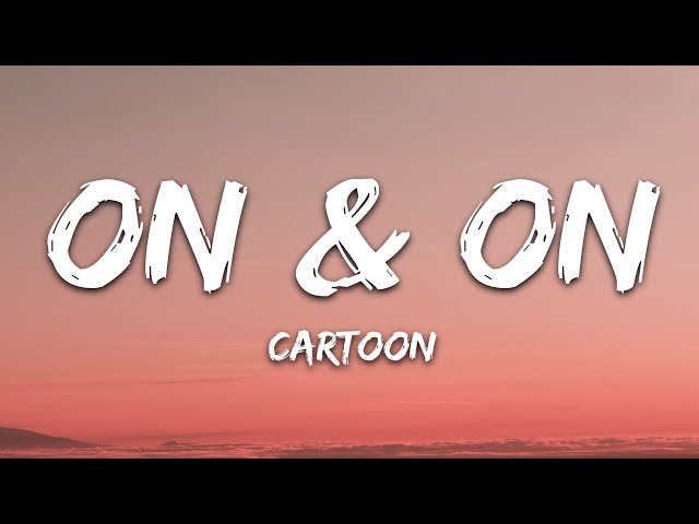 Cartoon, Jéja - On u0026 On (Lyrics) feat. Daniel Levi class=