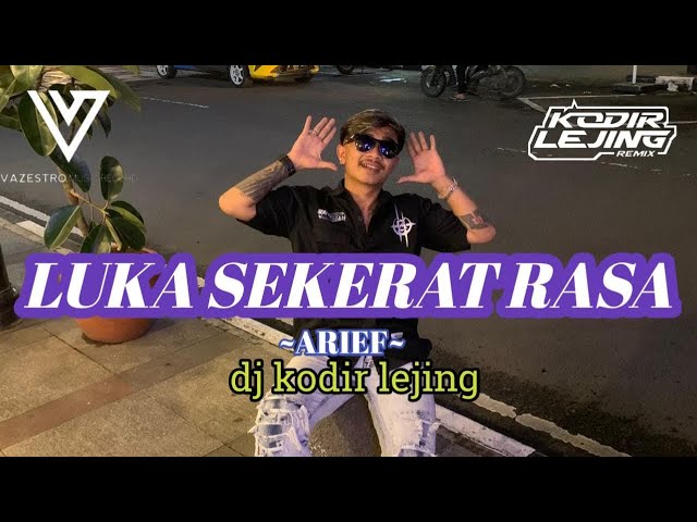 DJ KODIR LEJING - LUKA SEKERAT RASA - ARIEF - // FT ALEXA VZR VIRAL TIKTOK class=