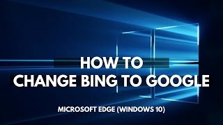 how to change bing to google for microsoft edge