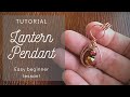 The Lantern Pendant | Tutorial