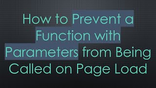 How to Prevent a Function with Parameters from Being Called on Page Load