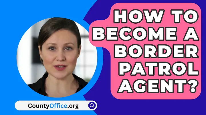 How To Become A Border Patrol Agent? - CountyOffice.org