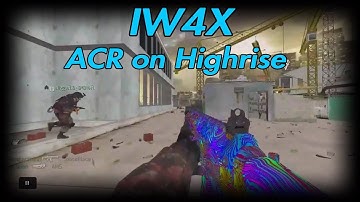 Playing some more IW4X - ACR ON HIGHRISE!