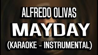 Alfredo Olivas - MAYDAY (KARAOKE - INSTRUMENTAL)