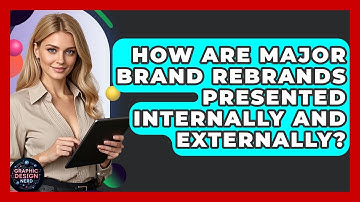 How Are Major Brand Rebrands Presented Internally And Externally? - Graphic Design Nerd