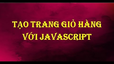 Tạo trang giỏ hàng với Javascript