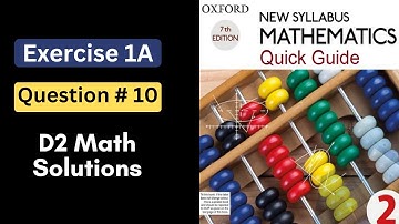 D2 Solution| Exercise 1A Question no 10 (Oxford New Syllabus Mathematics) \Chapter 1 (O Level Math)