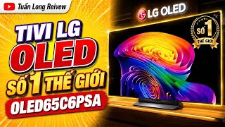 CỰC CHẤT với OLED65C6PSA Tv Oled LG 2026 - Màn Mỏng - Màu Sâu - Tuấn Long Review