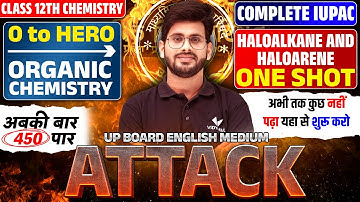 Class 12 Haloalkanes and Haloarenes One Shot |🔥 Attack 🔥| UP Board 12th Chemistry Exam 2025