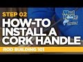 How-To Install A Cork Handle Assembly | Rod Building 101