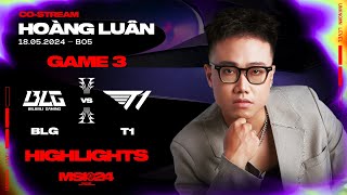 Highlights BLG vs T1 - Game 3 | MSI 2024 | Chung Kết Nhánh Thua [18.05.2024]
