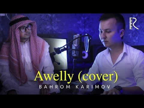 Bahrom Karimov - Awelly Cover Version