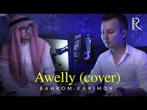 Bahrom Karimov — Awelly (cover version)