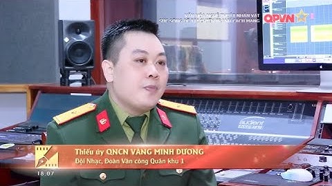 Phóng sự về ca khúc: Yêu Anh Bộ Đội Quân Khu 1 (Sáng tác: Minh Dương)