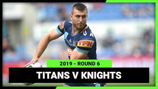 NRL 2019 | Gold Coast Titans v Newcastle Knights | Full Match Replay | Round 6