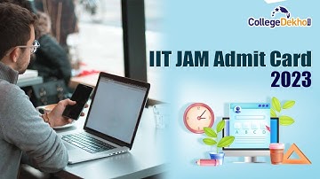 IIT JAM Admit Card 2023 | CollegeDekho