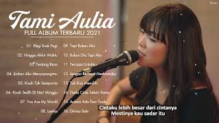 Download Lagu Tami Aulia Full Album Tanpa Iklan 2022 || Elegi Esok Pagi, Hingga Akhir Waktu MP3