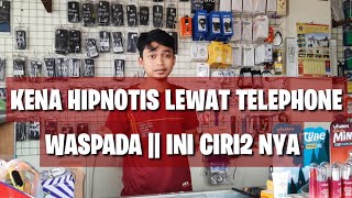 KENA HIPNOTIS LEWAT TELEPON || WASPADA DAN KENALI CIRI2 NYA
