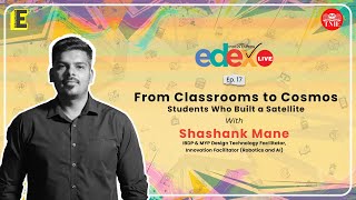 From Classrooms To Cosmos Students Who Built A Satellite Shashank Mane Edexlive