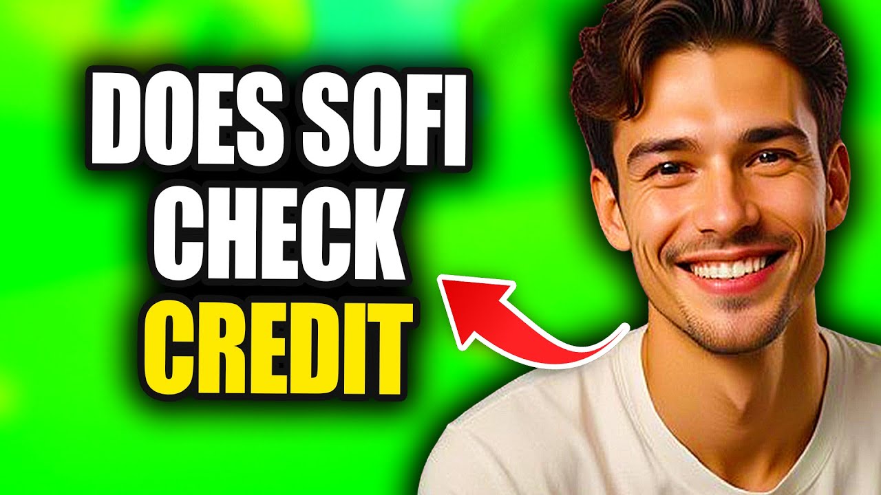 Does Sofi Check Credit | Does Sofi Check Credit Score